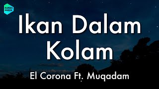 Download lagu El Corona Ft. Muqadam - Ikan Dalam Kolam (Lirik Lagu) 🎵 mp3 Download lagu El Corona Ft. Muqadam - Ikan Dalam Kolam (Lirik Lagu) 🎵 mp3