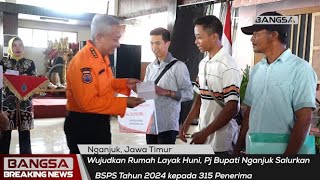 Wujudkan Rumah Layak Huni, Pj Bupati Nganjuk Salurkan BSPS Tahun 2024 kepada 315 Penerima