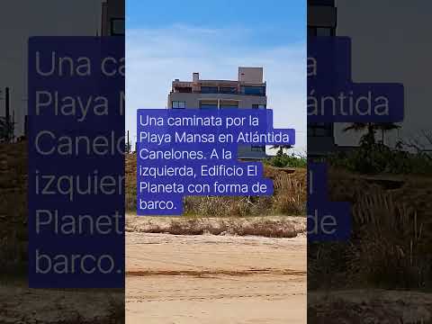 Caminata por Playa Mansa en Atlántida, Canelones. Edificio El Planeta con forma de barco.