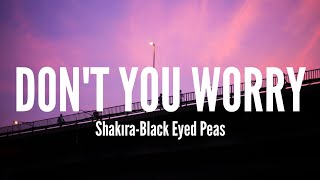 Shakira-Black Eyed Peas / Don't Worry (Lyrics)