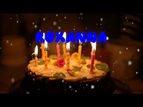 Happy Birthday ROXANNA   Happy Birthday Song   Birthday Wishes   Birthday Party