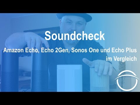 Soundcheck Amazon Echo 1.Gen vs. Echo 2.Gen vs. Echo Plus vs. Sonos One