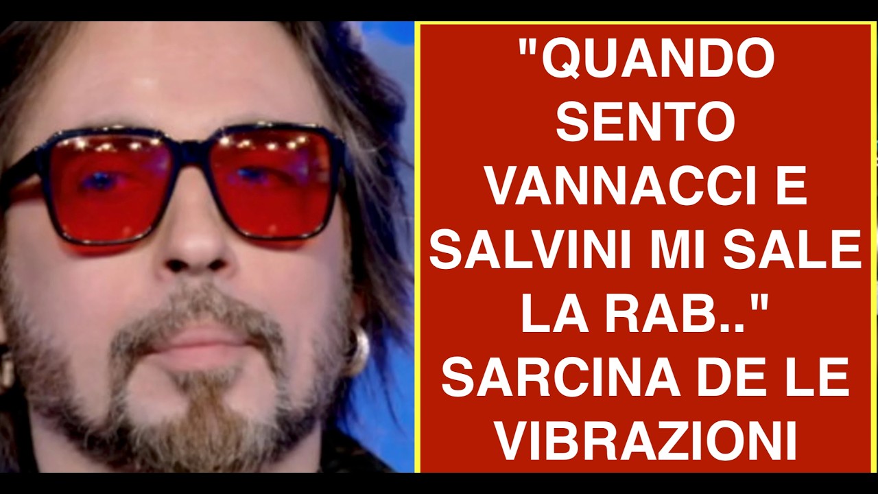 "QUANDO SENTO VANNACCI E SALVINI MI SALE LA RAB.."  SARCINA DE LE VIBRAZIONI