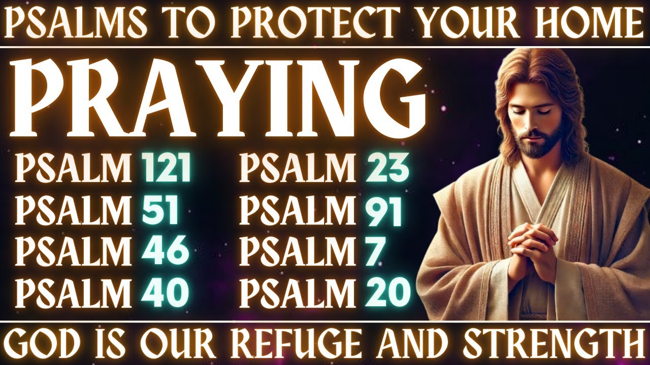 PSALMS TO PROTECT YOUR HOME - GOD IS OUR REFUGE AND STRENGTH