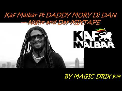 Kaf Malbar ft DADDY MORY Dj DAN — Night and Day MIXTAPE 2017 BY MAGIC DRIX 974
