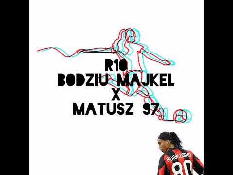Bodziu Majkel X Matusz - R10