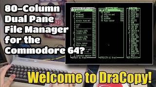 DraCopy - The Ultimate, 80-Column File Manager for C64