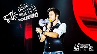 Gustavo Mioto - Hoje Eu Tô Solteiro (DVD Ciclos)