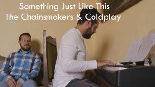 Something Just Like This- The Chainsmokers & Coldplay.  Cover by Munoz Brothers