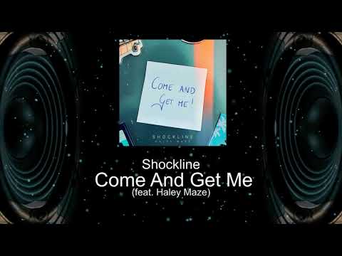 Shockline - Come And Get Me (feat.  Haley Maze)