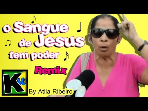 O Sangue de Jesus tem poder - Remix by AtilaKw