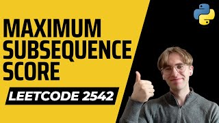 YouTube video 'Maximum Subsequence Score - LeetCode 2542 - Python Solution'