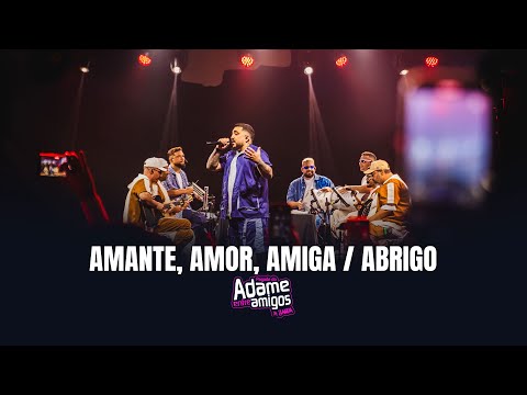 Pagode do Adame - Amante, Amor, Amiga / Abrigo (Entre Amigos in Sampa)