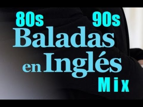 70s 80s 90s BALADAS EN INGLES MIX 4 DJ DANNY CASTRO