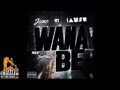June ft. Iamsu! - Wana Be [Prod. JuneOnnaBeat] [Thizzler.com]