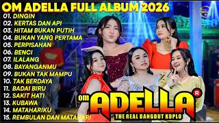 Download lagu DINGIN - KERTAS DAN API - HITAM BUKAN PUTIH OM ADELLA FULL ALBUM TERBARU 2026 mp3