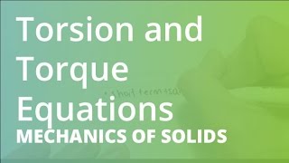 Torsion and Torque Equations | Mechanics of Solids