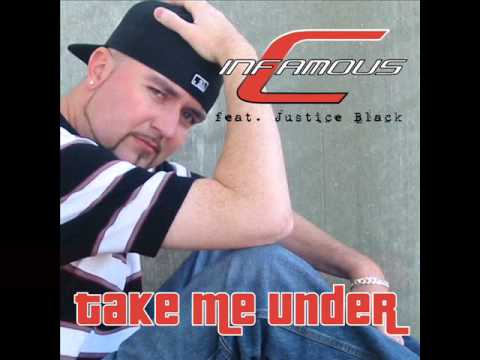 Infamous-C - Take Me Under (feat. Justice Black)