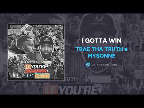Trae Tha Truth & Mysonne - I Gotta Win (AUDIO)