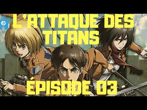 L'ATTAQUE DES TITANS SAISON 1 EPISODE 03 EN FRANCAIS VF
