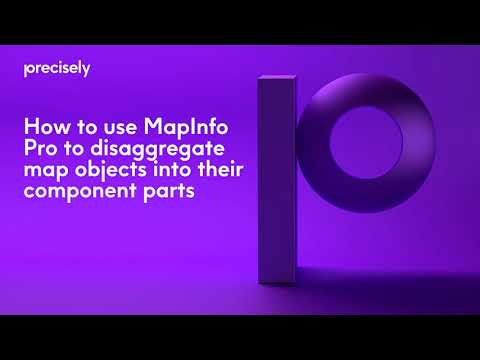 How to use MapInfo Pro to disaggregate map objects into their component parts