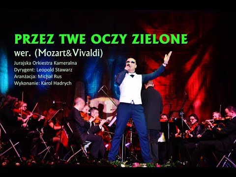 Przez Twe Oczy Zielone (Mozart&Vivaldi, arr. Michał Rus) - Karol Hadrych