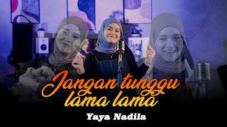 Download lagu Don't Wait Too Long - Yaya Nadila mp3