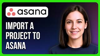 How to Import a Project to Asana from CSV, Excel, or Google Sheets