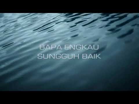 download lagu mp3 mp4 Lirik Bapa Engkau Sungguh Baik, download lagu Lirik Bapa Engkau Sungguh Baik gratis, unduh video klip Lirik Bapa Engkau Sungguh Baik
