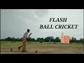 FLASH BALL CRICKET ARAV PATEL SHOTS