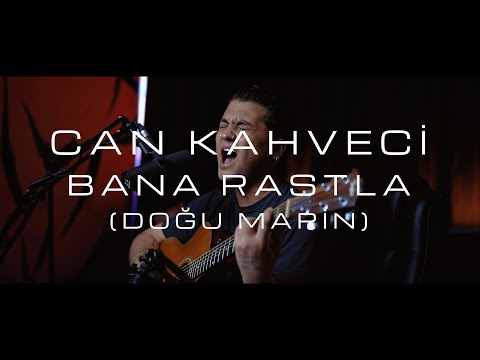 Can Kahveci - Bana Rastla Cover (Doğu Marin) Live