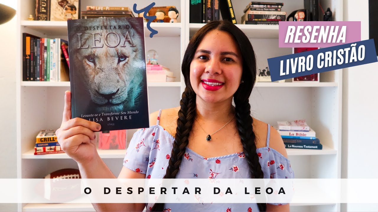 RESENHA: O DESPERTAR DA LEOA - LISA BEVERE - LIVRO CRISTÃO  - Mariana Amaral/Canada