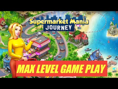 SUPERMARKET MANIA JOURNEY:MAX level Gameplay!