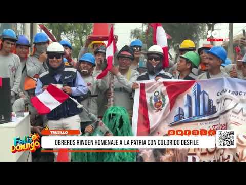Trujillo: obreros rinden homenaje a la patria con colorido desfile