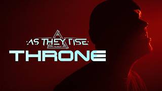 Video AS THEY RISE - THRONE (OFFICIAL MUSIC VIDEO)