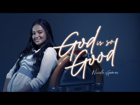 Nicole Gomes - God Is So Good (Vídeo Oficial)