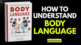 Understanding Body Language by Scott Rouse | Audiobook Summary | Decode Human Behavior & Spot Lies