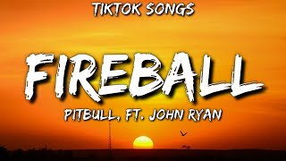 Pitbull - Fireball [TikTok Songs] (Lyrics) Ft. John Ryan &quot;Fireball TikTok&quot;