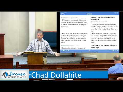 Chad Dollahite - 09/14/22 - Wed. Bible Study - Matthew 24:1-30