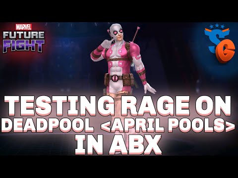 TESTING RAGE ON DEADPOOL [APRIL POOLS] IN ABX | MARVEL FUTURE FIGHT