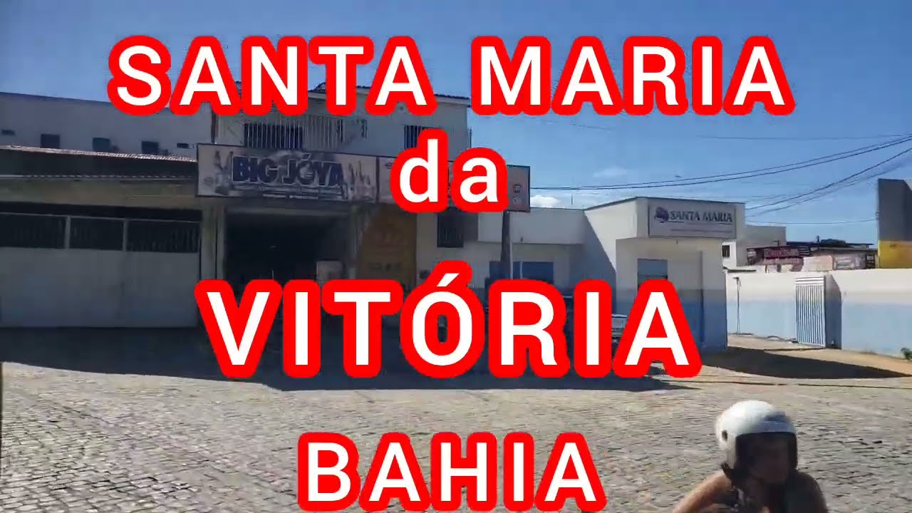 SANTA MARIA da VITÓRIA - BAHIA [Centro, Rodovia e Rodoviária]