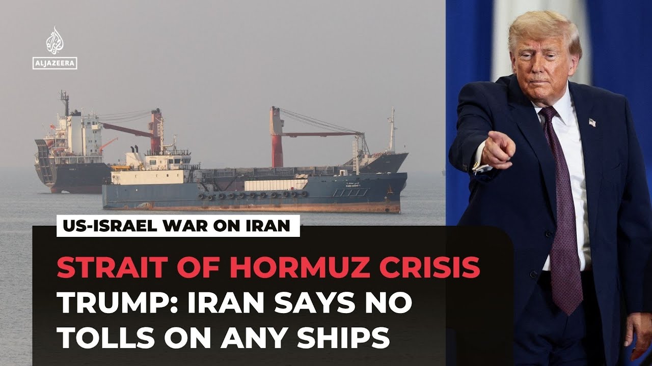 Trump says Iran told US no tolls being sought for Hormuz travel