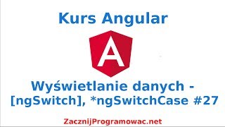 Kurs Angular dla każdego - Wyświetlanie danych - instrukcja ngSwitch #27