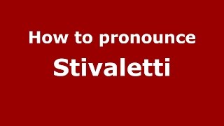 How to pronounce Stivaletti