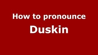 How to pronounce Duskin