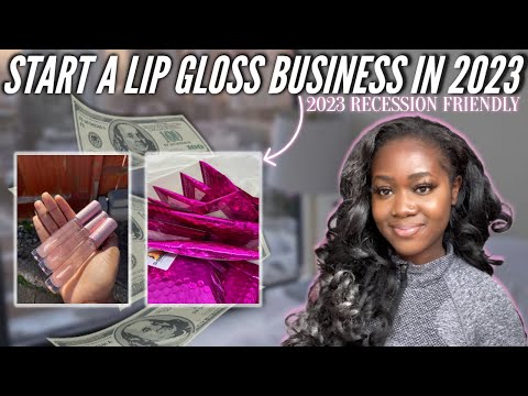 , title : 'HOW TO START A LIP GLOSS BUSINESS IN 2023 | RECESSION FRIENDLY'