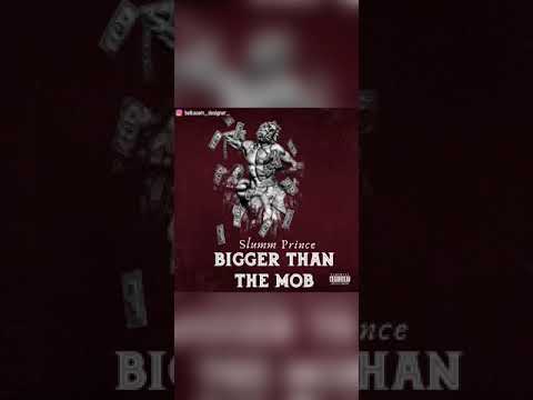 Slumm Prince - Bigger Than The Mob