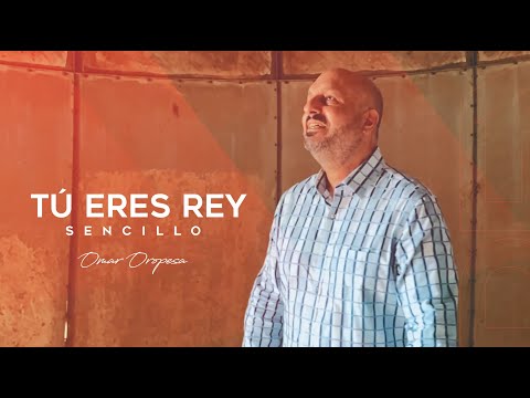 Omar Oropesa - Tú Eres Rey (Video Oficial)