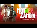 Mordecaii zm - Mother Zambia  [Feat. Chanda Na Kay] (Official Audio)