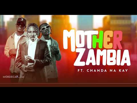 Mordecaii zm – Mother Zambia  [Feat. Chanda Na Kay] (Official Audio)